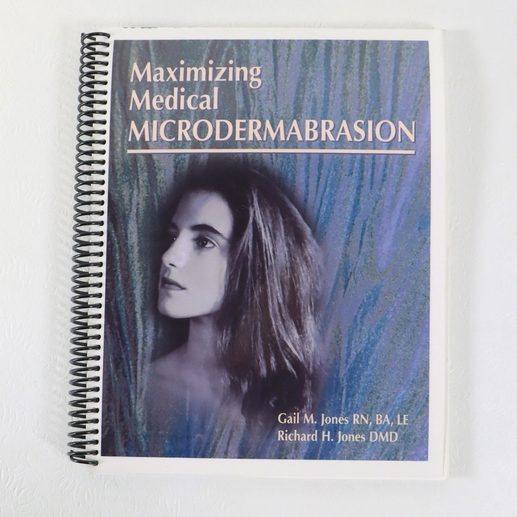 Maximizing Medical Microdermabrasion by Gail M Jones and Richard H Jones
