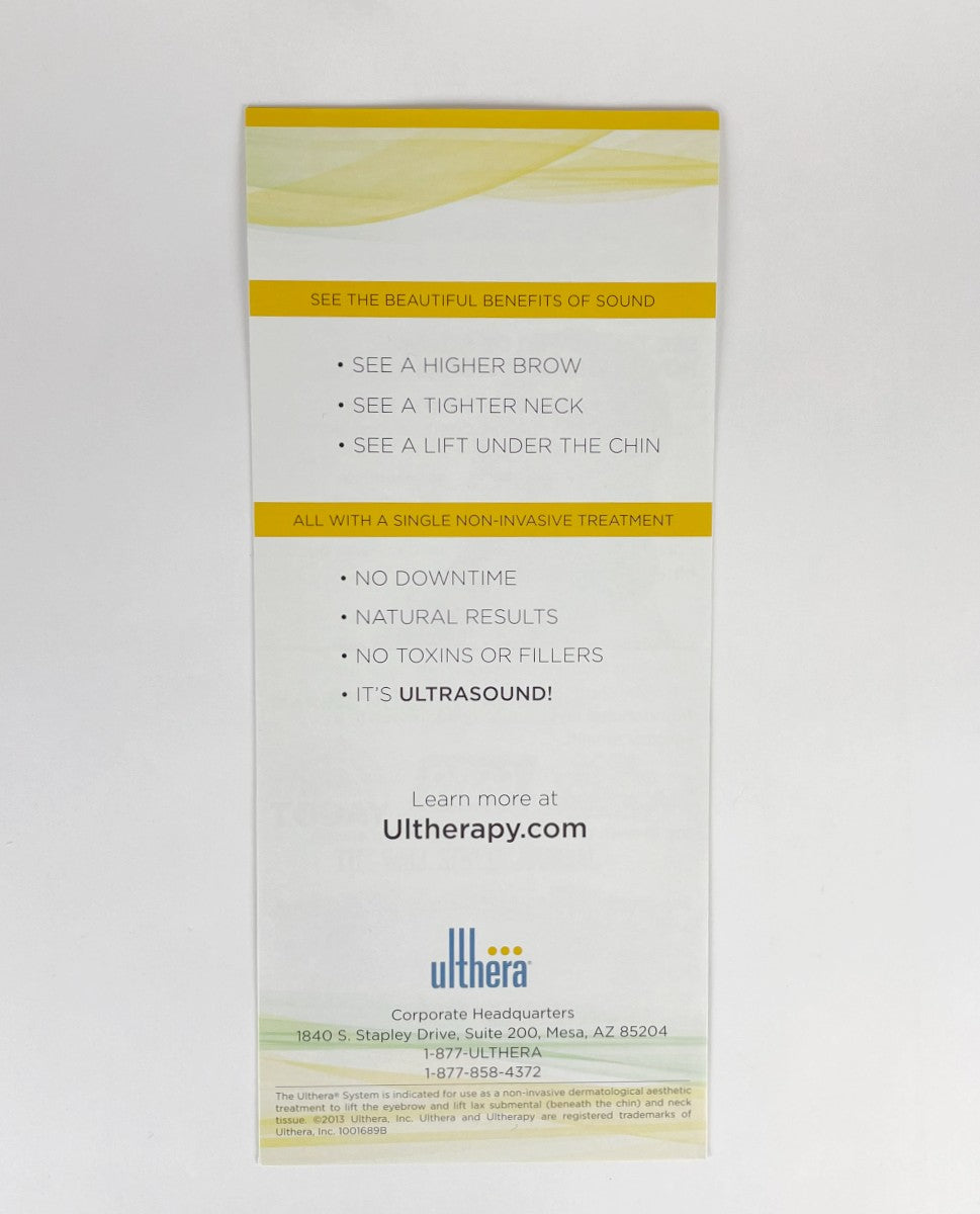 Ulthera Ultherapy See the beauty of sound the only non-invasive procedure FDA-cleared to lift the Neck, Chin and Brow Brochure 1001689B EXP 2013